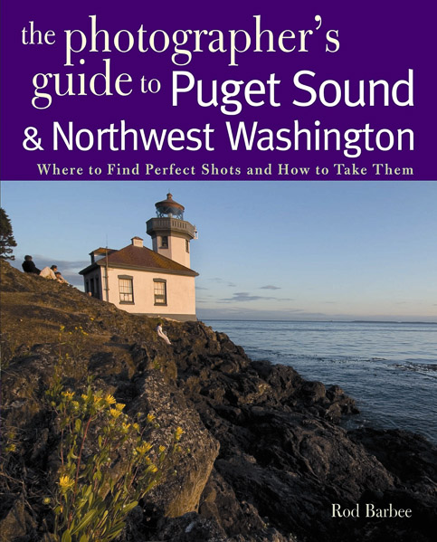Photographer's Guide to Puget Sound and Northwest Washington